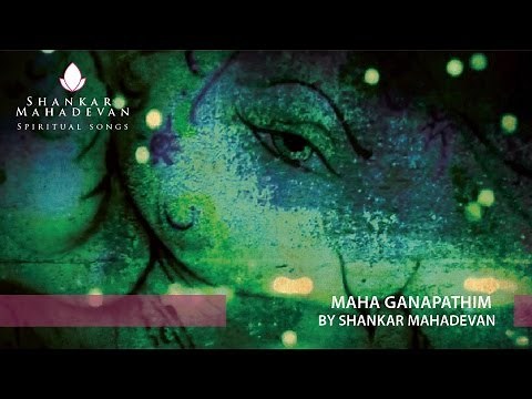 Maha Ganapathim by Shankar Mahadevan