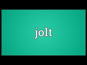 Jolt Meaning