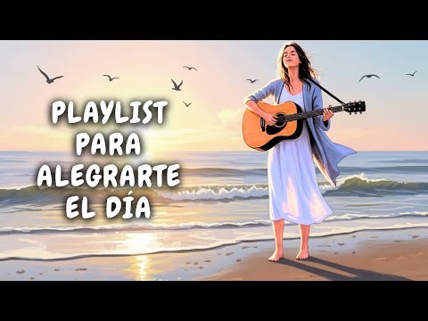 💛 Empieza tu Día con Música Alegre para levantar el animo | 27 Minutos de Canciones Positivas