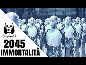 IMMORTALITÀ: POTREMMO RAGGIUNGERLA entro IL 2045?