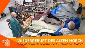 Zehn Jahre wurde er in Zwickau restauriert - nun wird es ernst: Startet der Motor des Horch-Oldtimers? Das 17-PS-Schmuckstück wurde erstmals 1904 gebaut. Und soll wieder aus eigener Kraft fahren. | MDR Sachsen