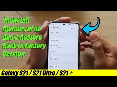 Galaxy S21/Ultra/Plus: How to Uninstall Updates of an App & Restore Back to Factory Version