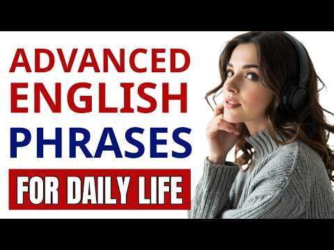 Advanced Daily Life English Phrases for Fluent Speaking ✨ | Everyday English Listening 💎 | Part 30