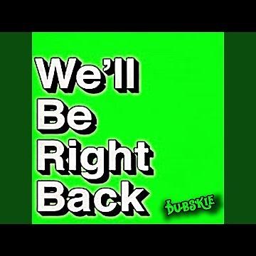 We'll Be Right Back Sound Effect Meme Rap
