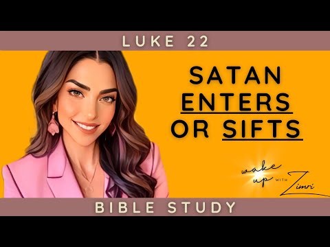 Wake Up with Zimri | Luke Chapter 22 | Bible Study | Satan Enters or Sifts