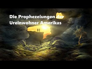 Die Prophezeiungen der Ureinwohner Amerikas