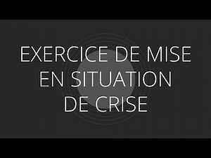 3. Exercice de mise en situation de crise