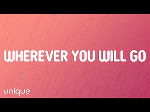 The Calling - Wherever You Will Go (Lyrics)