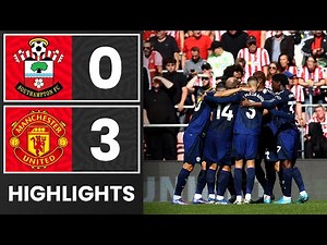 HIGHLIGHTS: Southampton 0-3 Manchester United | Premier League