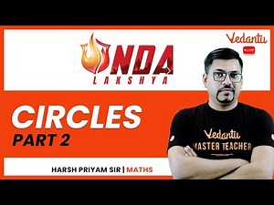 Circles - | Part 2 | NDA Lakshya | Harsh Sir | Vedantu Math