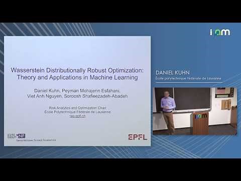 Daniel Kuhn: "Wasserstein Distributionally Robust Optimization: Theory and Applications in Machi..."