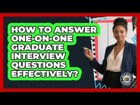How To Answer One-on-One Graduate Interview Questions Effectively?