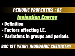 Ionisation Energy | Periodic properties | Bsc 1st year inorganic chemistry