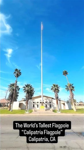 Calipatria Flagpole – Home of the World’s Tallest Flagpole in the California Desert