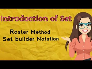 Introduction to Sets | Roster Method and Set builder Notation || Mathematics in the Modern World
