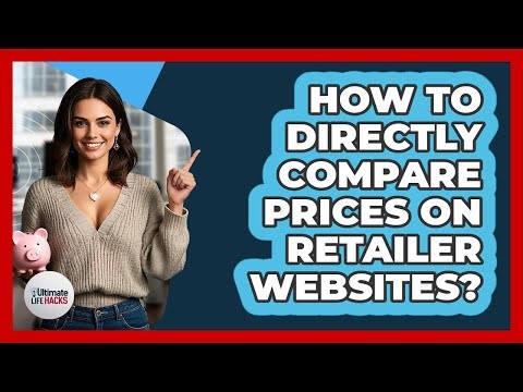 How To Directly Compare Prices On Retailer Websites?