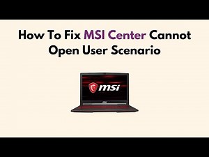 How To Fix MSI Center Cannot Open User Scenario