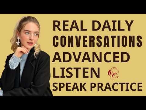 Advanced Daily English Conversations | Speak Fluently & Naturally (C1–C2)