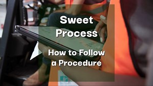 Sweet Process - How to Follow a Procedure