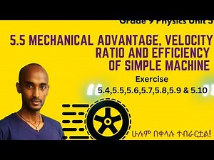 Grade 9 Physics Unit 5: 5.5 Mechanical Advantage, Velocity Ratio & Efficiency ofSimple Machine & Ex