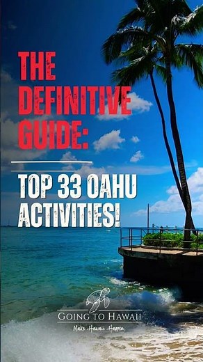 Visiting Hawaii? Going to Hawaii's Definitive Guide: The 33 Top Activities on Oahu!