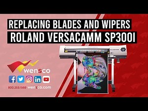 Wensco Roland Academy | Replacing Blades and Wipers | Roland DG SP300i