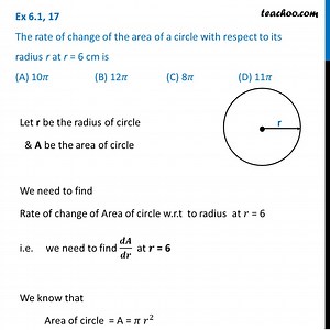Rate of Change of Area of circle with respect to radius r at r = 6 cm