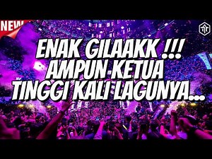 ENAK GILAAKK !!! AMPUN KETUA TINGGI KALI !! DJ TERBARU FULL BASS