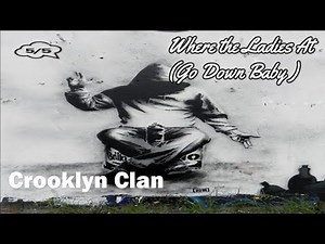 Where the Ladies At (Go Down Baby ) - Crooklyn Clan
