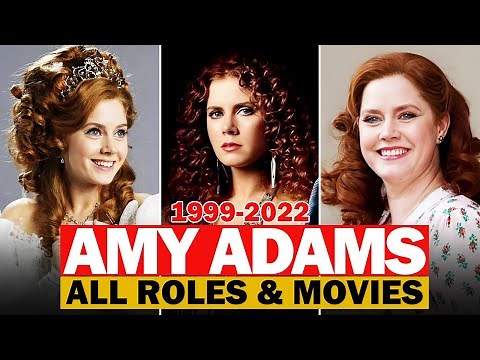 Amy Adams all roles and movies|1999-2022|complete list