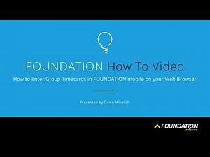 How to Enter Group Timecards in FOUNDATION mobile on your Web Browser