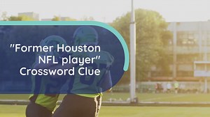 Former Houston NFL player Crossword Clue