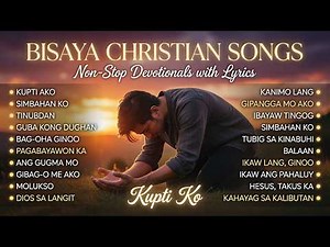 TOP BISAYA GOSPEL WORSHIP LYRICS SONGS COLLECTION - NON-STOP PRAISE AND WORSHIP