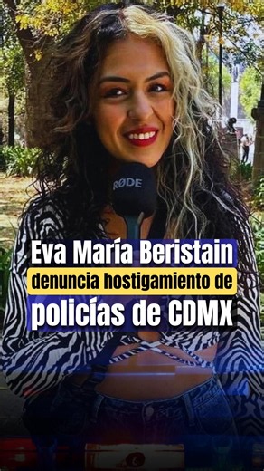 🚨 Eva María Beristain denuncia hostigamiento 👮🏽‍♂️🔍 de policías de CDMX