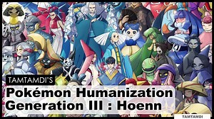 [Pokémon Humanization] Generation III : Hoenn (youtube) https://youtu.be/xhMaJADhGdk | Tamtamdi