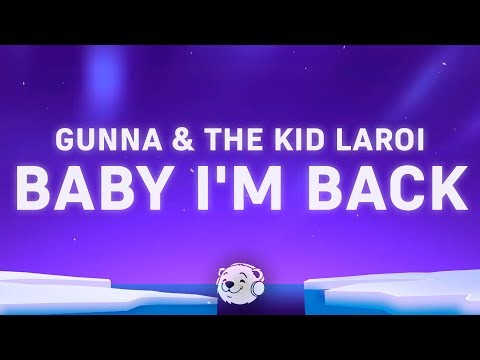 The Kid LAROI & Gunna - BABY I’M BACK (Lyrics)