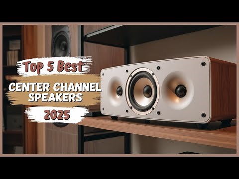 Best Center Channel Speakers 2025 - Top 5 Picks You Need Now!