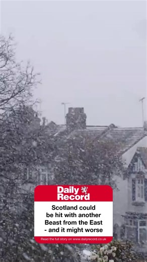 Scotland could be hit with another Beast from the East - and it might even worse 🌨 | Daily Record