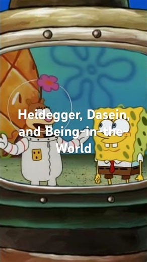 Heidegger, Dasein, and Being-in-the-World EXPLAINED #Heidegger #Dasein #philosophy #spongebob