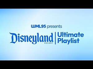 Disneyland Resort Ultimate Playlist