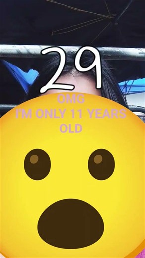 I'M ACTUALLY JUST 11 YEARS OLD