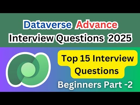 Advance Dataverse Interview Questions 2025