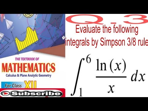 Evaluate integrals by Simpson 3/8 rule: with three sub intervals integrate (ln(x))/x dx from 1 to 6