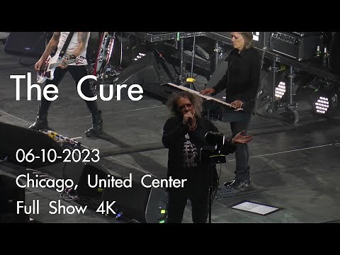 The Cure 2023-06-10 Chicago, United Center - Full Show 4K