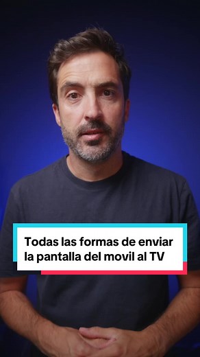 Cómo enviar la pantalla del móvil a tu TV