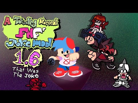 Friday Night Funkin': A Totally Normal FNF Joke Mod 1.6 Full Mod Showcase (MY 200TH UPLOAD)