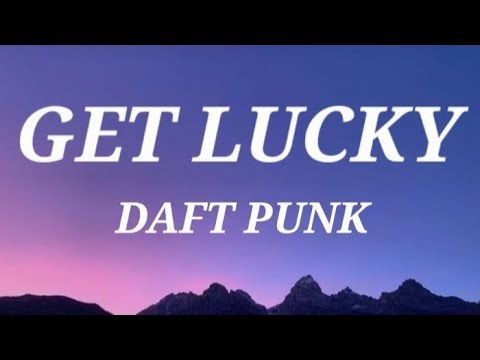 Daft Punk - Get Lucky (Lyrics) ft. Pharrell Williams, Nile Rodgers