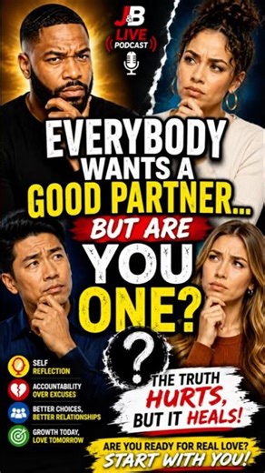 EVERYBODY WANTS A GOOD PARTNER… BUT ARE YOU ONE?