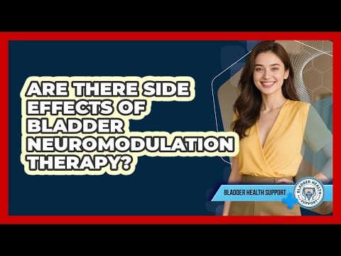 Are There Side Effects Of Bladder Neuromodulation Therapy?
