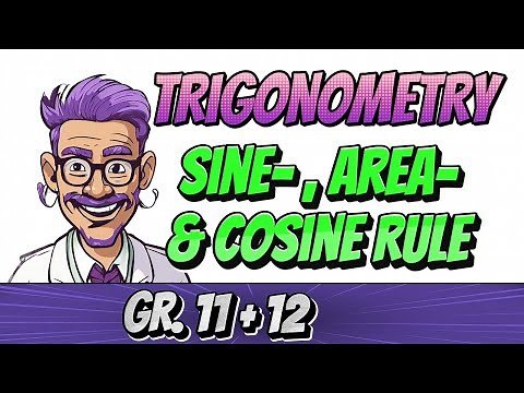 Trigonometry - Sine, Area and Cosine Rule - Grade 11 and 12 Mathematics (Paper 2)